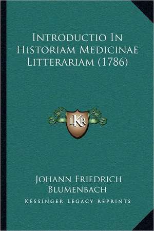 Introductio In Historiam Medicinae Litterariam (1786) de Johann Friedrich Blumenbach