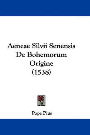 Aeneae Silvii Senensis De Bohemorum Origine (1538) de Pope Pius