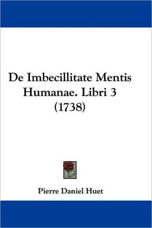 de Imbecillitate Mentis Humanae. Libri 3 (1738) de Pierre-Daniel Huet