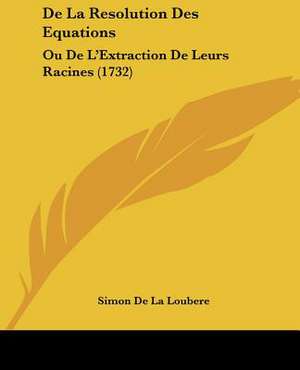 De La Resolution Des Equations de Simon De La Loubere