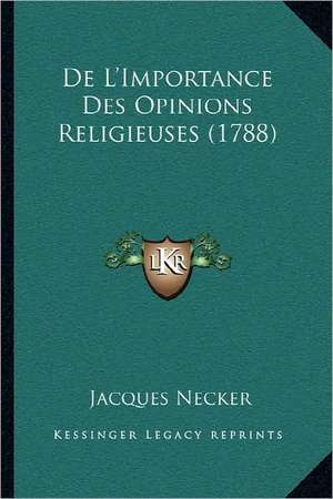 De L'Importance Des Opinions Religieuses (1788) de Jacques Necker