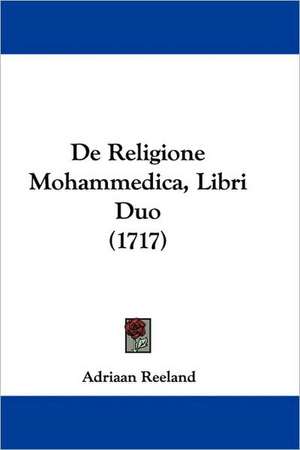 De Religione Mohammedica, Libri Duo (1717) de Adriaan Reeland