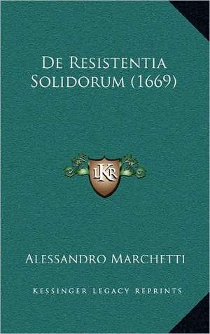 De Resistentia Solidorum (1669) de Alessandro Marchetti