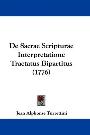 De Sacrae Scripturae Interpretatione Tractatus Bipartitus (1776) de Jean Alphonse Turrettini