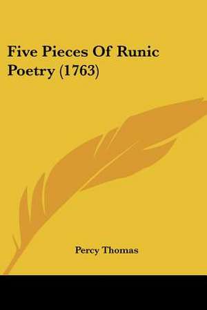 Five Pieces Of Runic Poetry (1763) de Percy Thomas