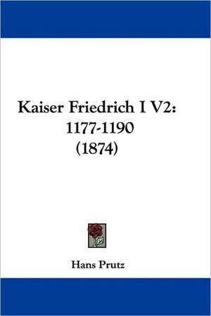 Kaiser Friedrich I V2 de Hans Prutz