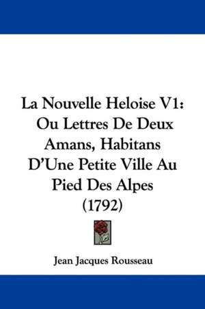 La Nouvelle Heloise V1 de Jean Jacques Rousseau