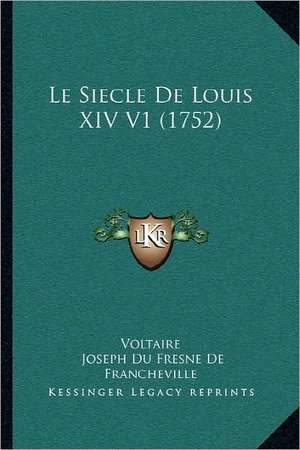 Le Siecle De Louis XIV V1 (1752) de Voltaire