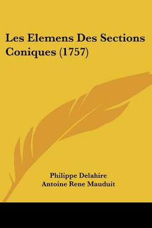 Les Elemens Des Sections Coniques (1757) de Philippe Delahire