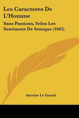 Les Caracteres De L'Homme de Antoine Le Grand