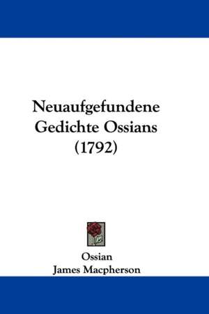 Neuaufgefundene Gedichte Ossians (1792) de Ossian