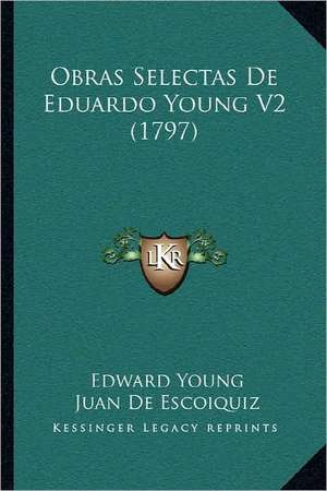 Obras Selectas De Eduardo Young V2 (1797) de Edward Young