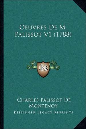 Oeuvres De M. Palissot V1 (1788) de Charles Palissot De Montenoy