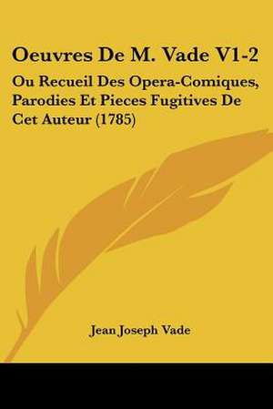 Oeuvres de M. Vade V1-2 de Jean Joseph Vade