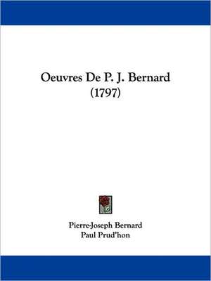 Oeuvres De P. J. Bernard (1797) de Pierre-Joseph Bernard