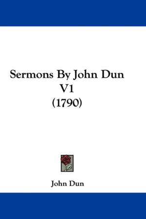 Sermons By John Dun V1 (1790) de John Dun