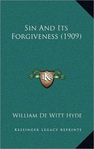 Sin And Its Forgiveness (1909) de William DeWitt Hyde