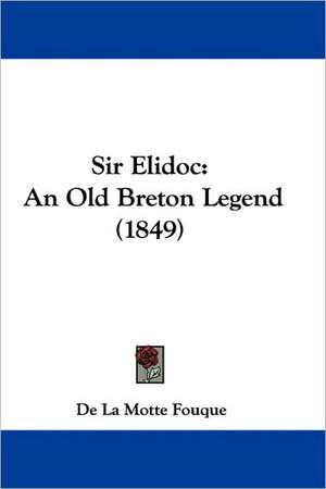 Sir Elidoc de De La Motte Fouque