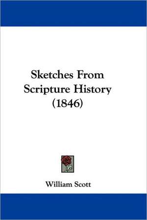 Sketches from Scripture History (1846) de William Scott