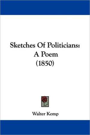 Sketches Of Politicians de Walter Kemp