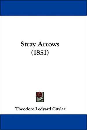 Stray Arrows (1851) de Theodore Ledyard Cuyler