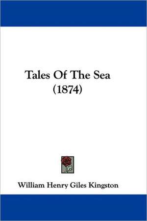 Tales Of The Sea (1874) de William Henry Giles Kingston