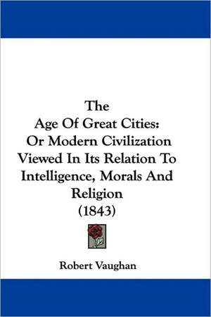 The Age Of Great Cities de Robert Vaughan