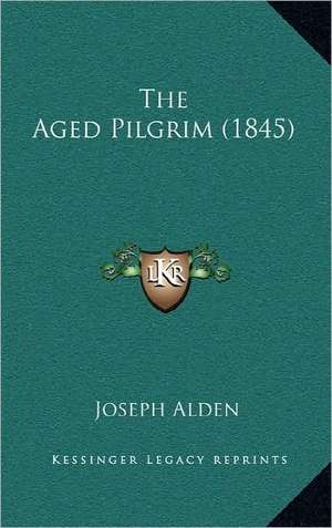 The Aged Pilgrim (1845) de Joseph Alden