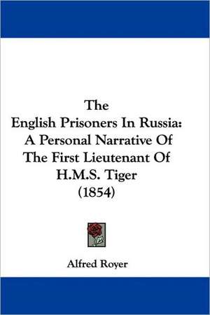 The English Prisoners In Russia de Alfred Royer