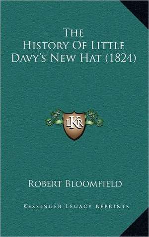 The History Of Little Davy's New Hat (1824) de Robert Bloomfield