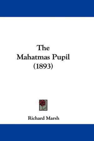 The Mahatmas Pupil (1893) de Richard Marsh