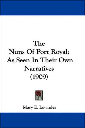 The Nuns Of Port Royal de Mary E. Lowndes