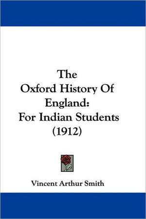 The Oxford History Of England de Vincent Arthur Smith