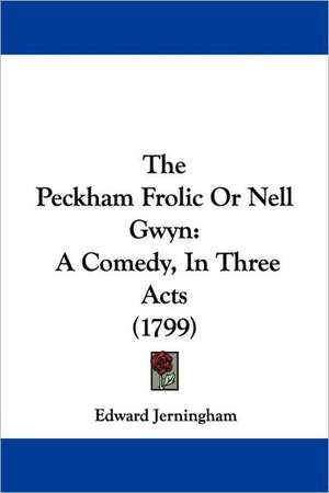 The Peckham Frolic Or Nell Gwyn de Edward Jerningham