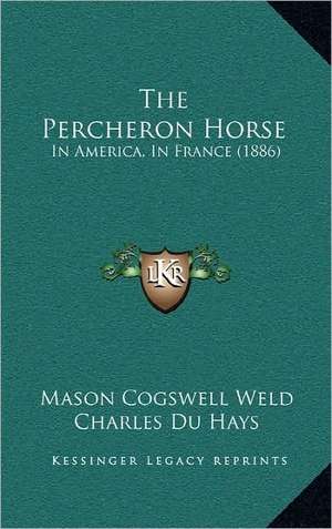 The Percheron Horse de Mason Cogswell Weld