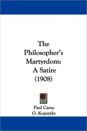 The Philosopher's Martyrdom de Paul Carus