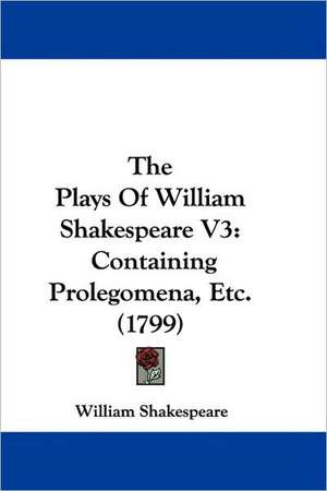 The Plays Of William Shakespeare V3 de William Shakespeare