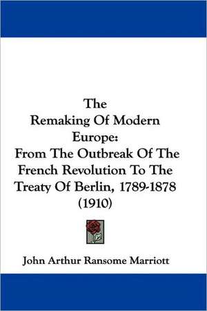 The Remaking Of Modern Europe de John Arthur Ransome Marriott