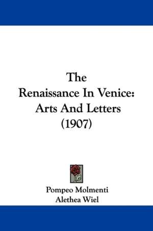 The Renaissance In Venice de Pompeo Molmenti