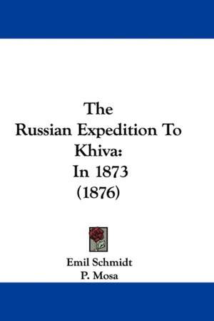 The Russian Expedition To Khiva de Emil Schmidt