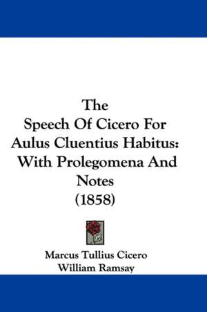 The Speech Of Cicero For Aulus Cluentius Habitus de Marcus Tullius Cicero