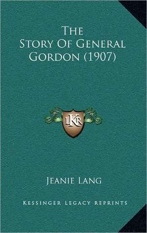 The Story Of General Gordon (1907) de Jeanie Lang