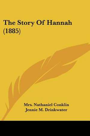 The Story Of Hannah (1885) de Nathaniel Conklin