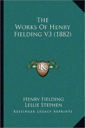 The Works Of Henry Fielding V3 (1882) de Henry Fielding