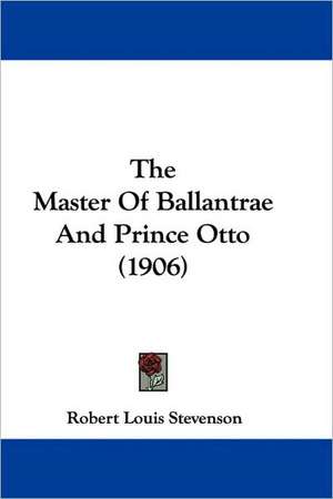 The Master Of Ballantrae And Prince Otto (1906) de Robert Louis Stevenson