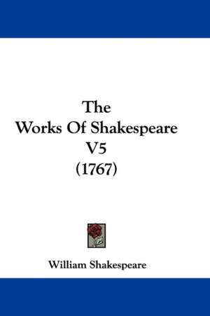 The Works Of Shakespeare V5 (1767) de William Shakespeare