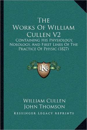 The Works Of William Cullen V2 de William Cullen