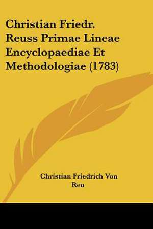 Christian Friedr. Reuss Primae Lineae Encyclopaediae Et Methodologiae (1783) de Christian Friedrich Von Reu