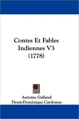 Contes Et Fables Indiennes V3 (1778) de Antoine Galland