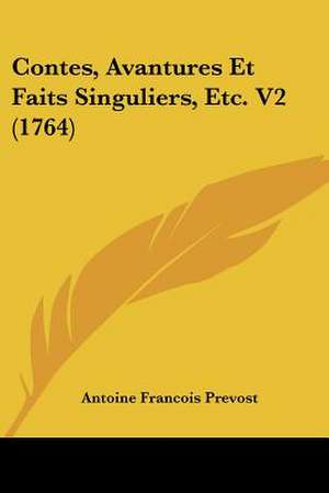 Contes, Avantures Et Faits Singuliers, Etc. V2 (1764) de Antoine Francois Prevost